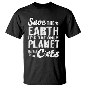 Earth Day Cat Lover T Shirt Save Earth Its The Only Planet With Cats TS12 Black Print Your Wear
