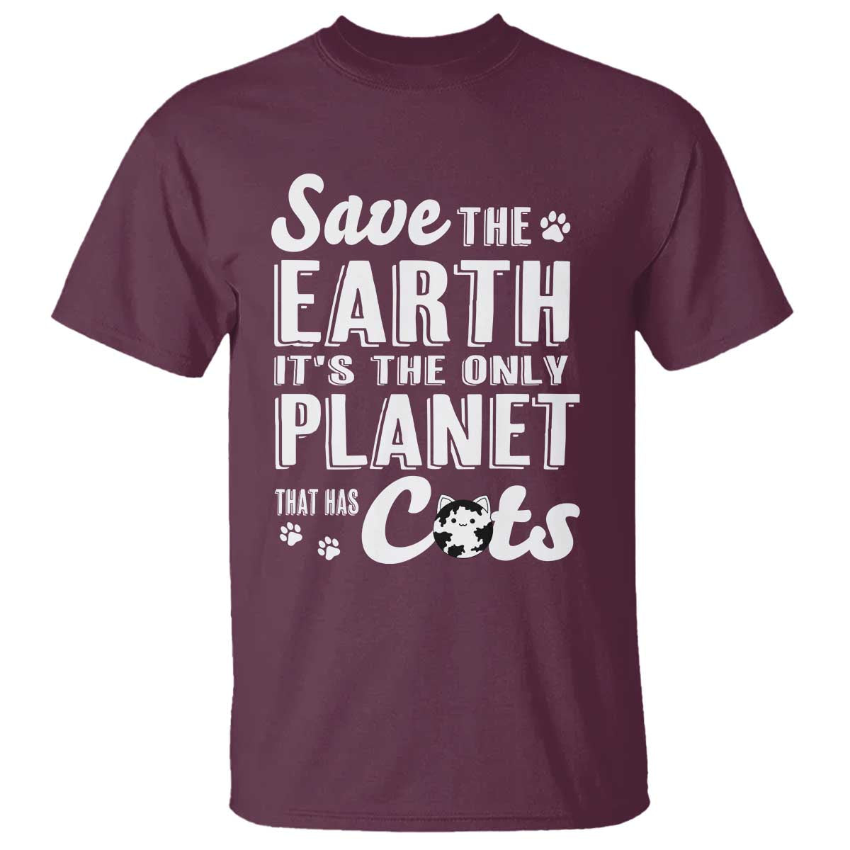 Earth Day Cat Lover T Shirt Save Earth Its The Only Planet With Cats TS12 Maroon Print Your Wear