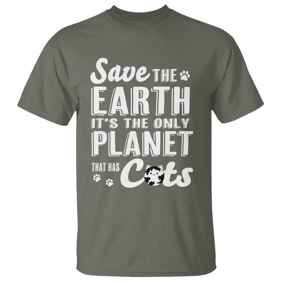 Earth Day Cat Lover T Shirt Save Earth Its The Only Planet With Cats TS12 Military Green Print Your Wear