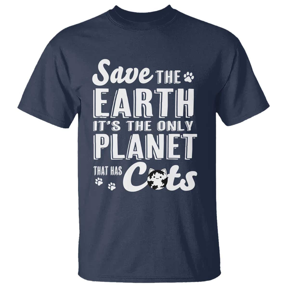 Earth Day Cat Lover T Shirt Save Earth Its The Only Planet With Cats TS12 Navy Print Your Wear