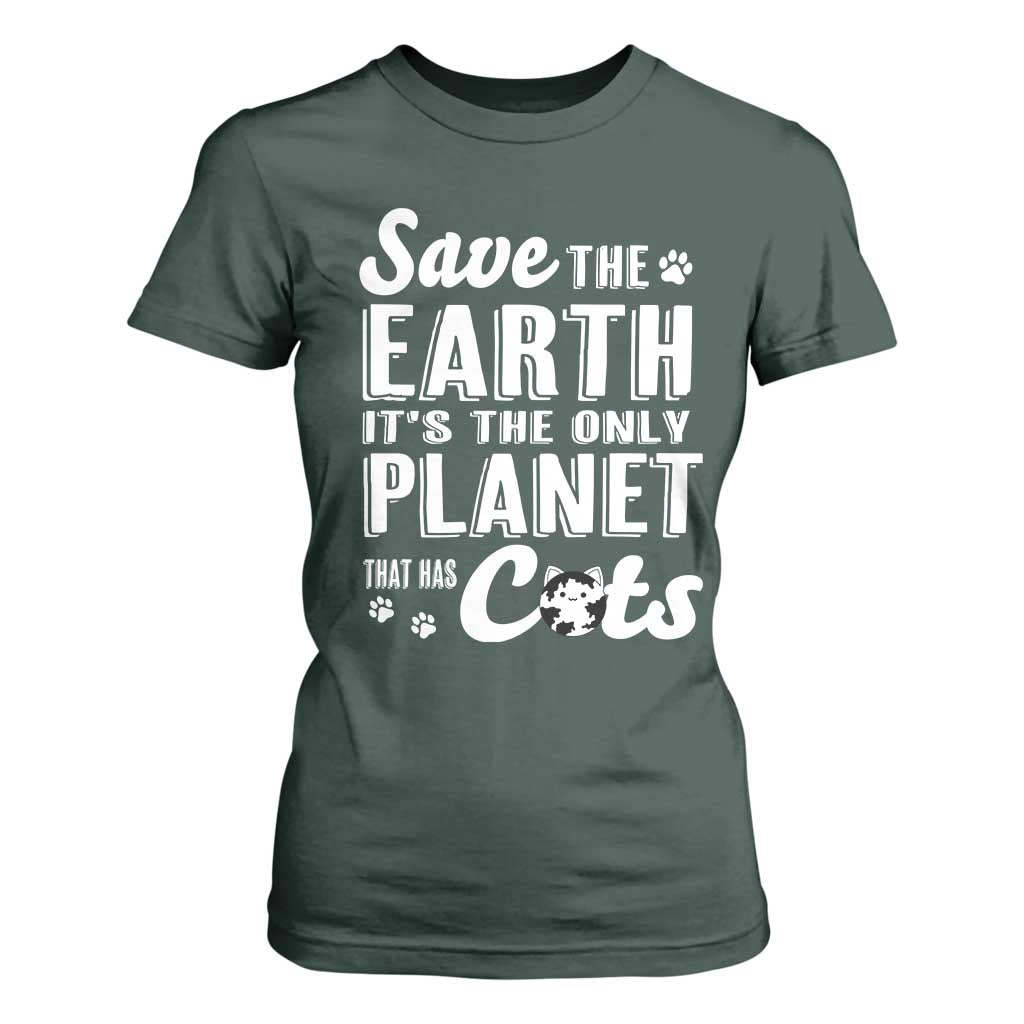 Earth Day Cat Lover T Shirt For Women Save Earth Its The Only Planet With Cats TS12 Dark Forest Green Print Your Wear