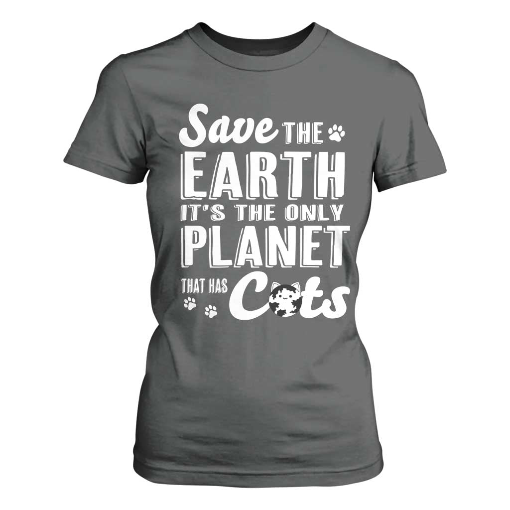 Earth Day Cat Lover T Shirt For Women Save Earth Its The Only Planet With Cats TS12 Dark Heather Print Your Wear