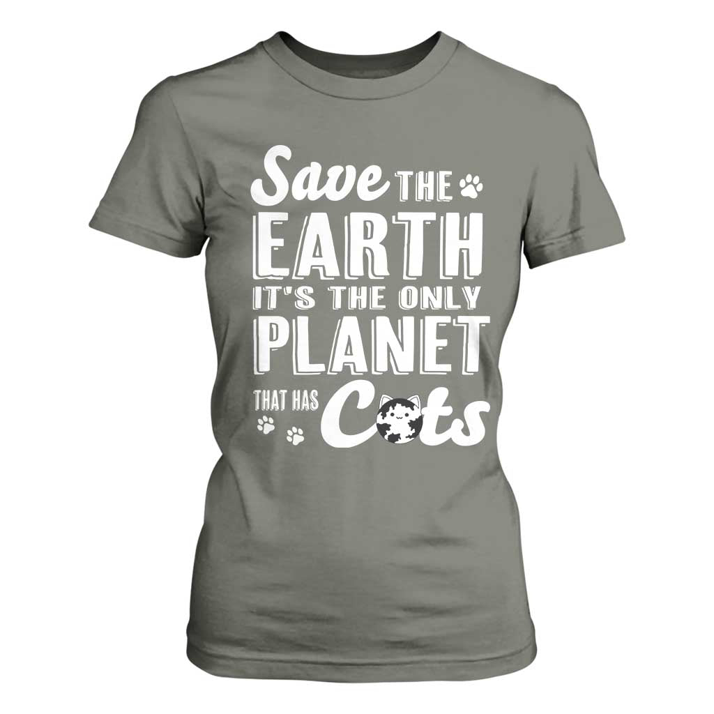 Earth Day Cat Lover T Shirt For Women Save Earth Its The Only Planet With Cats TS12 Military Green Print Your Wear