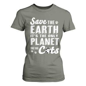 Earth Day Cat Lover T Shirt For Women Save Earth Its The Only Planet With Cats TS12 Military Green Print Your Wear