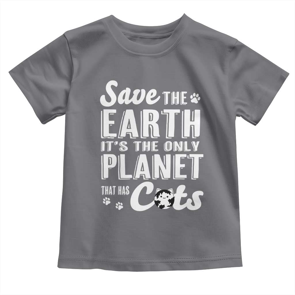 Earth Day Cat Lover Toddler T Shirt Save Earth Its The Only Planet With Cats TS12 Charcoal Print Your Wear