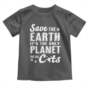 Earth Day Cat Lover Toddler T Shirt Save Earth Its The Only Planet With Cats TS12 Dark Heather Print Your Wear