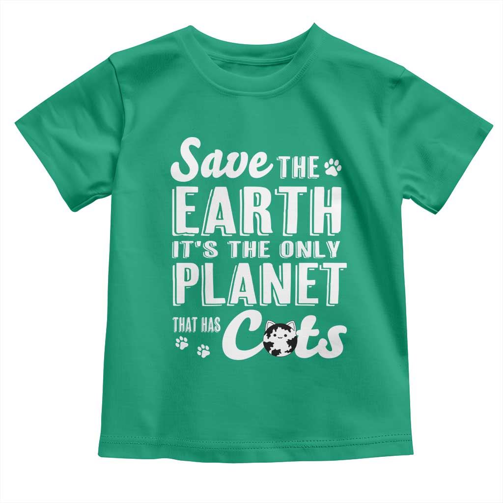 Earth Day Cat Lover Toddler T Shirt Save Earth Its The Only Planet With Cats TS12 Irish Green Print Your Wear