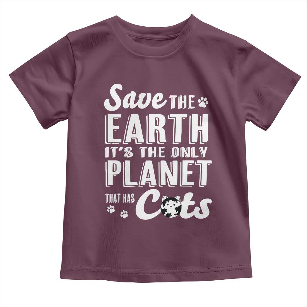 Earth Day Cat Lover Toddler T Shirt Save Earth Its The Only Planet With Cats TS12 Maroon Print Your Wear