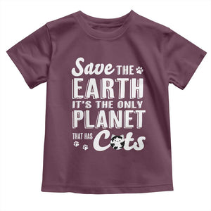 Earth Day Cat Lover Toddler T Shirt Save Earth Its The Only Planet With Cats TS12 Maroon Print Your Wear