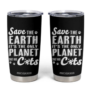 Earth Day Cat Lover Tumbler Cup Save Earth Its The Only Planet With Cats TS12 Black Print Your Wear