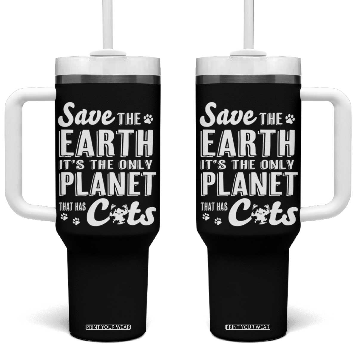 Earth Day Cat Lover Tumbler With Handle Save Earth Its The Only Planet With Cats TS12 One Size: 40 oz Black Print Your Wear