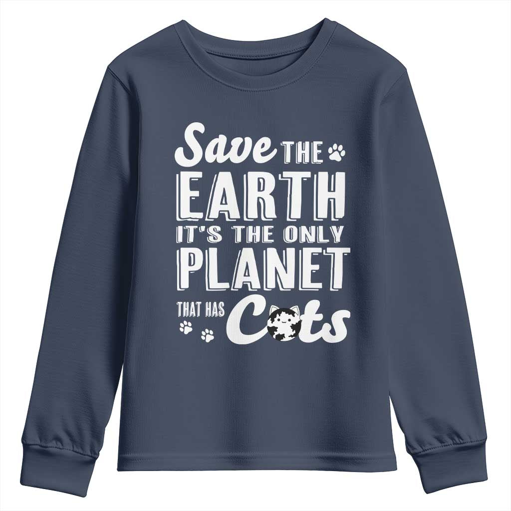 Earth Day Cat Lover Youth Sweatshirt Save Earth Its The Only Planet With Cats TS12 Navy Print Your Wear