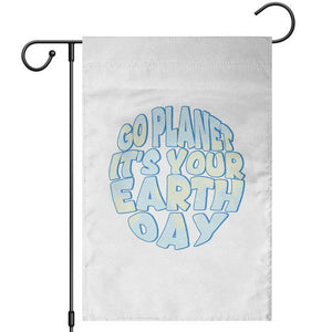 Go Planet It Is Your Earth Day Garden Flag Environmental Activism TS12 White Print Your Wear