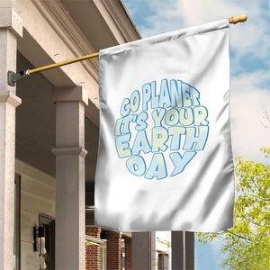 Go Planet It Is Your Earth Day Garden Flag Environmental Activism TS12 Print Your Wear