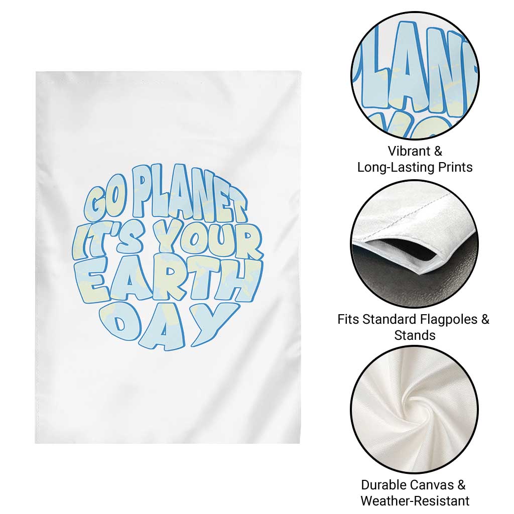 Go Planet It Is Your Earth Day Garden Flag Environmental Activism TS12 Print Your Wear