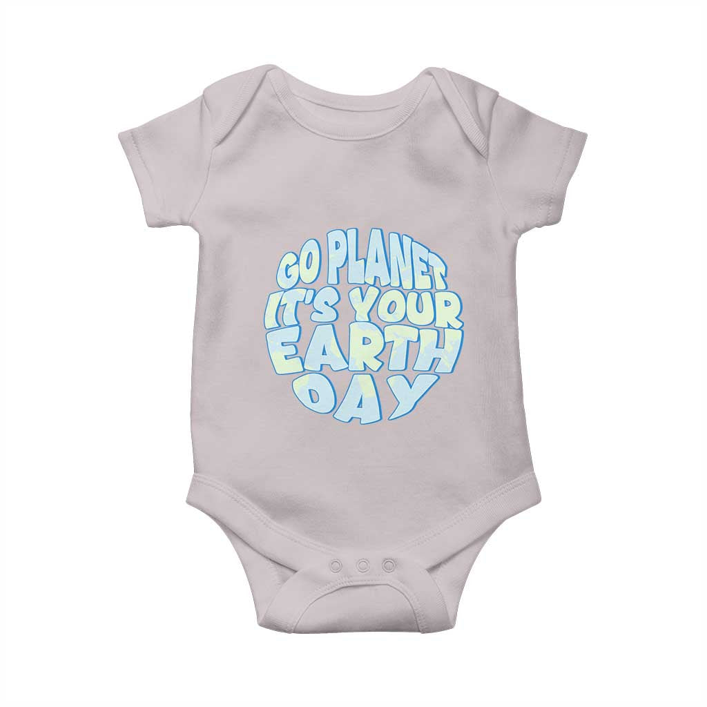 Go Planet It Is Your Earth Day Baby Onesie Environmental Activism TS12 Ice Gray Print Your Wear