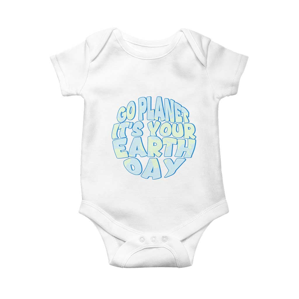 Go Planet It Is Your Earth Day Baby Onesie Environmental Activism TS12 White Print Your Wear