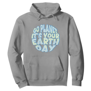 Go Planet It Is Your Earth Day Hoodie Environmental Activism TS12 Sport Gray Print Your Wear