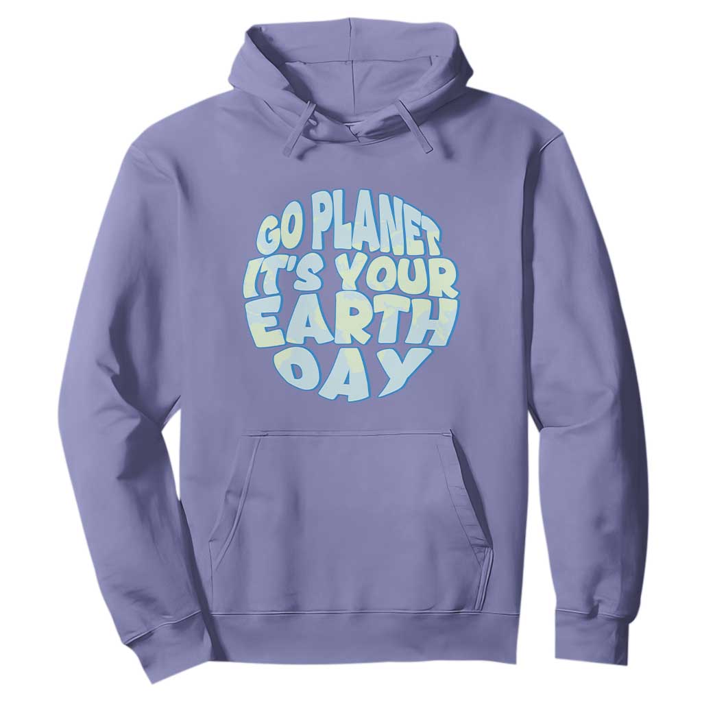 Go Planet It Is Your Earth Day Hoodie Environmental Activism TS12 Violet Print Your Wear