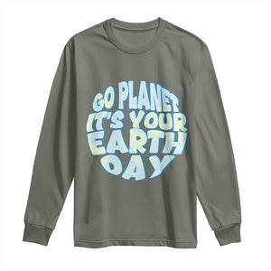 Go Planet It Is Your Earth Day Long Sleeve Shirt Environmental Activism TS12 Military Green Print Your Wear