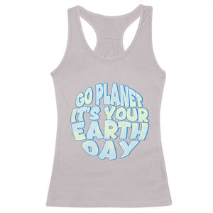 Go Planet It Is Your Earth Day Racerback Tank Top Environmental Activism TS12 Ice Gray Print Your Wear