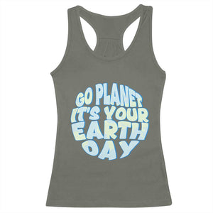Go Planet It Is Your Earth Day Racerback Tank Top Environmental Activism TS12 Military Green Print Your Wear