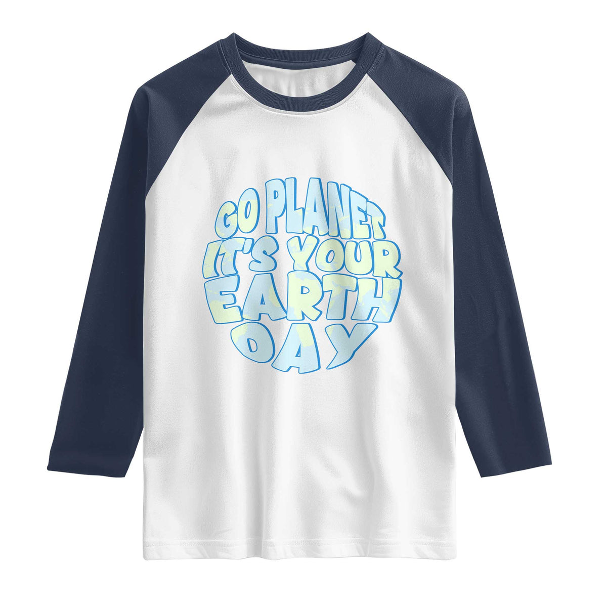Go Planet It Is Your Earth Day Raglan Shirt Environmental Activism TS12 White Navy Print Your Wear