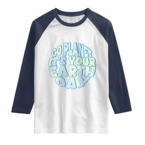 Go Planet It Is Your Earth Day Raglan Shirt Environmental Activism TS12 White Navy Print Your Wear