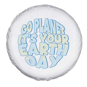 Go Planet It Is Your Earth Day Spare Tire Cover Environmental Activism TS12 Print Your Wear