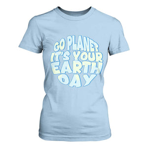 Go Planet It Is Your Earth Day T Shirt For Women Environmental Activism TS12 Light Blue Print Your Wear
