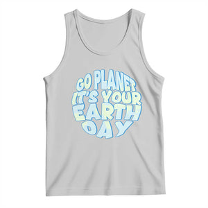 Go Planet It Is Your Earth Day Tank Top Environmental Activism TS12 Ash Print Your Wear
