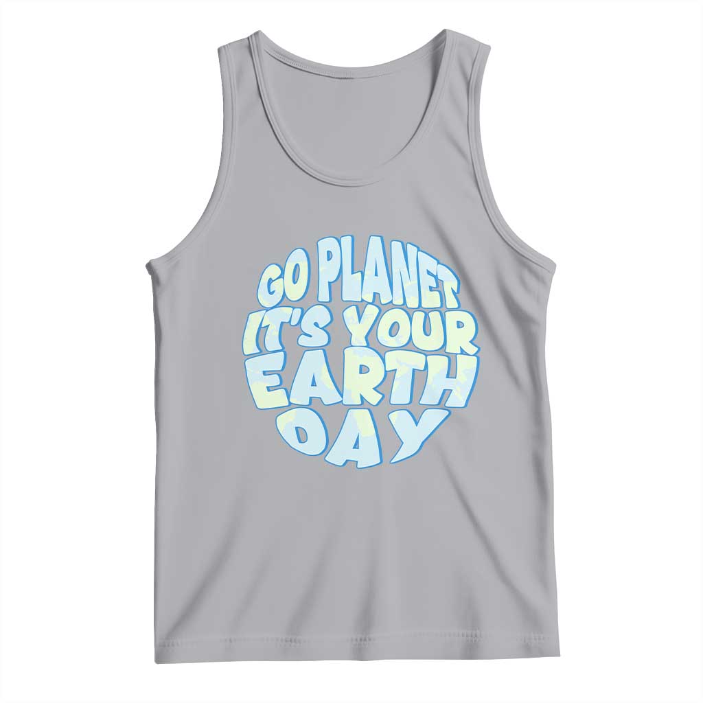 Go Planet It Is Your Earth Day Tank Top Environmental Activism TS12 Athletic Heather Print Your Wear