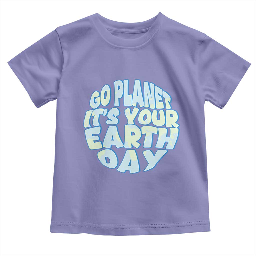 Go Planet It Is Your Earth Day Toddler T Shirt Environmental Activism TS12 Violet Print Your Wear