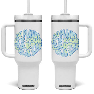 Go Planet It Is Your Earth Day Tumbler With Handle Environmental Activism TS12 One Size: 40 oz White Print Your Wear