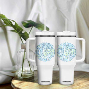 Go Planet It Is Your Earth Day Tumbler With Handle Environmental Activism TS12 Print Your Wear