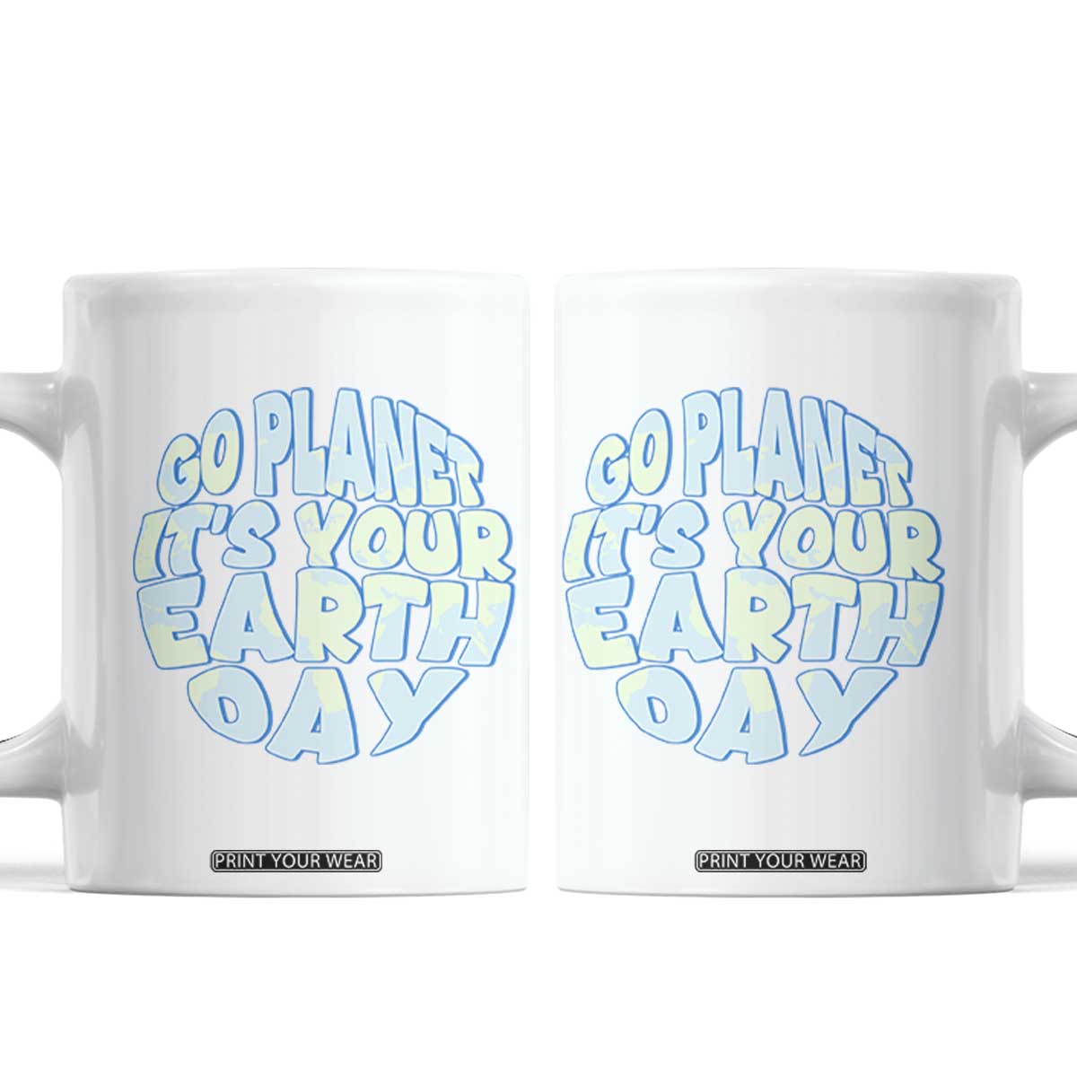 Go Planet It Is Your Earth Day Coffee Mug Environmental Activism TS12 White Print Your Wear