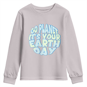 Go Planet It Is Your Earth Day Youth Sweatshirt Environmental Activism TS12 Ice Gray Print Your Wear