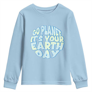 Go Planet It Is Your Earth Day Youth Sweatshirt Environmental Activism TS12 Light Blue Print Your Wear