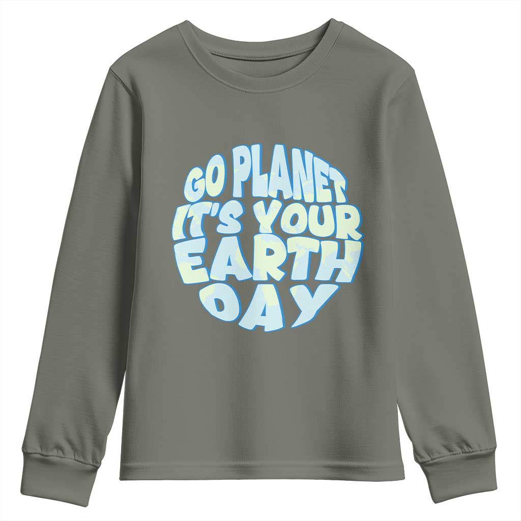 Go Planet It Is Your Earth Day Youth Sweatshirt Environmental Activism TS12 Military Green Print Your Wear