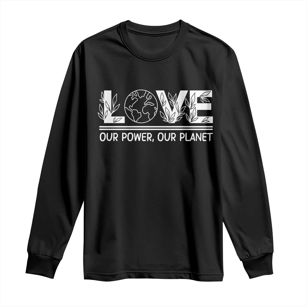 Our Power Our Planet Long Sleeve Shirt Earth Day Eco Friendly TS12 Black Print Your Wear