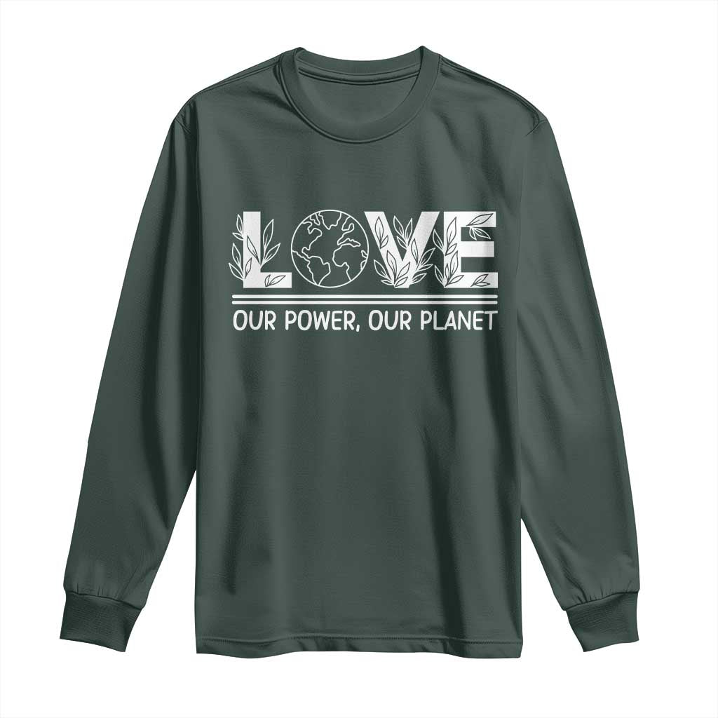 Our Power Our Planet Long Sleeve Shirt Earth Day Eco Friendly TS12 Dark Forest Green Print Your Wear