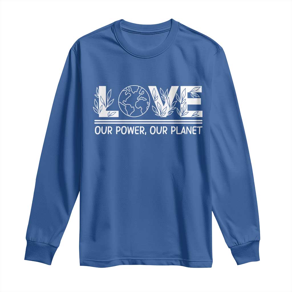 Our Power Our Planet Long Sleeve Shirt Earth Day Eco Friendly TS12 Royal Blue Print Your Wear