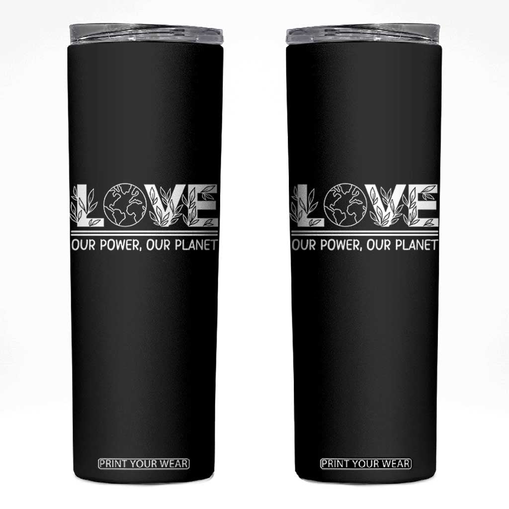 Our Power Our Planet Skinny Tumbler Earth Day Eco Friendly TS12 Black Print Your Wear