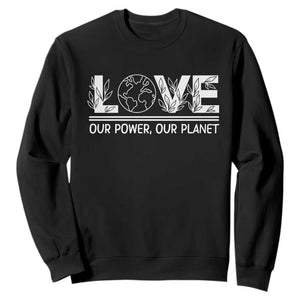 Our Power Our Planet Sweatshirt Earth Day Eco Friendly TS12 Black Print Your Wear