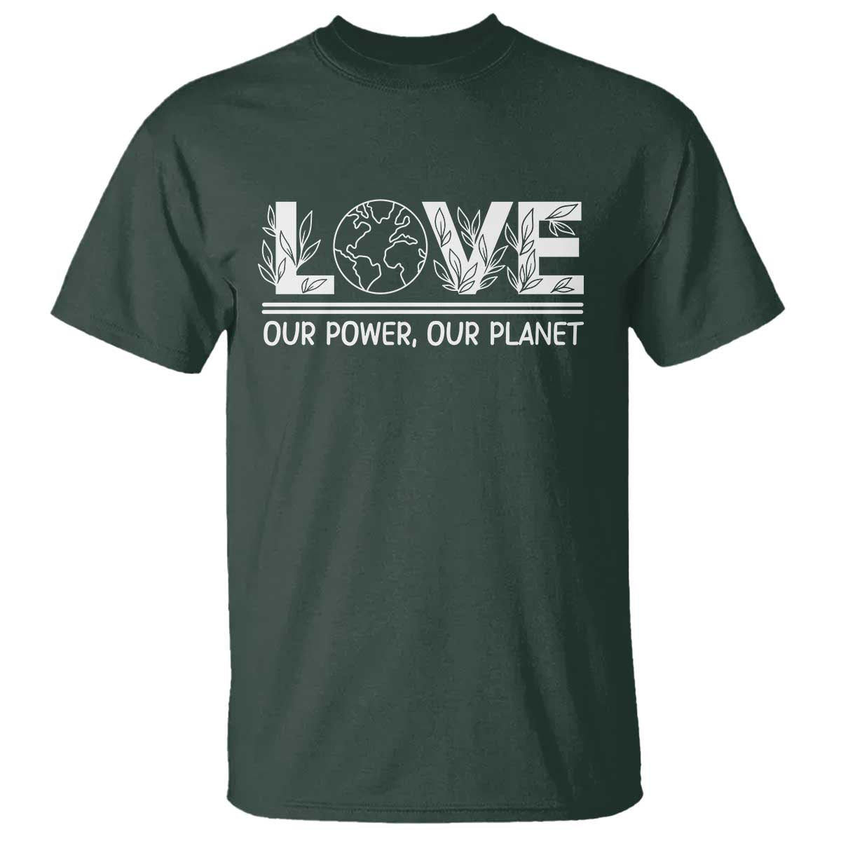 Our Power Our Planet T Shirt Earth Day Eco Friendly TS12 Dark Forest Green Print Your Wear