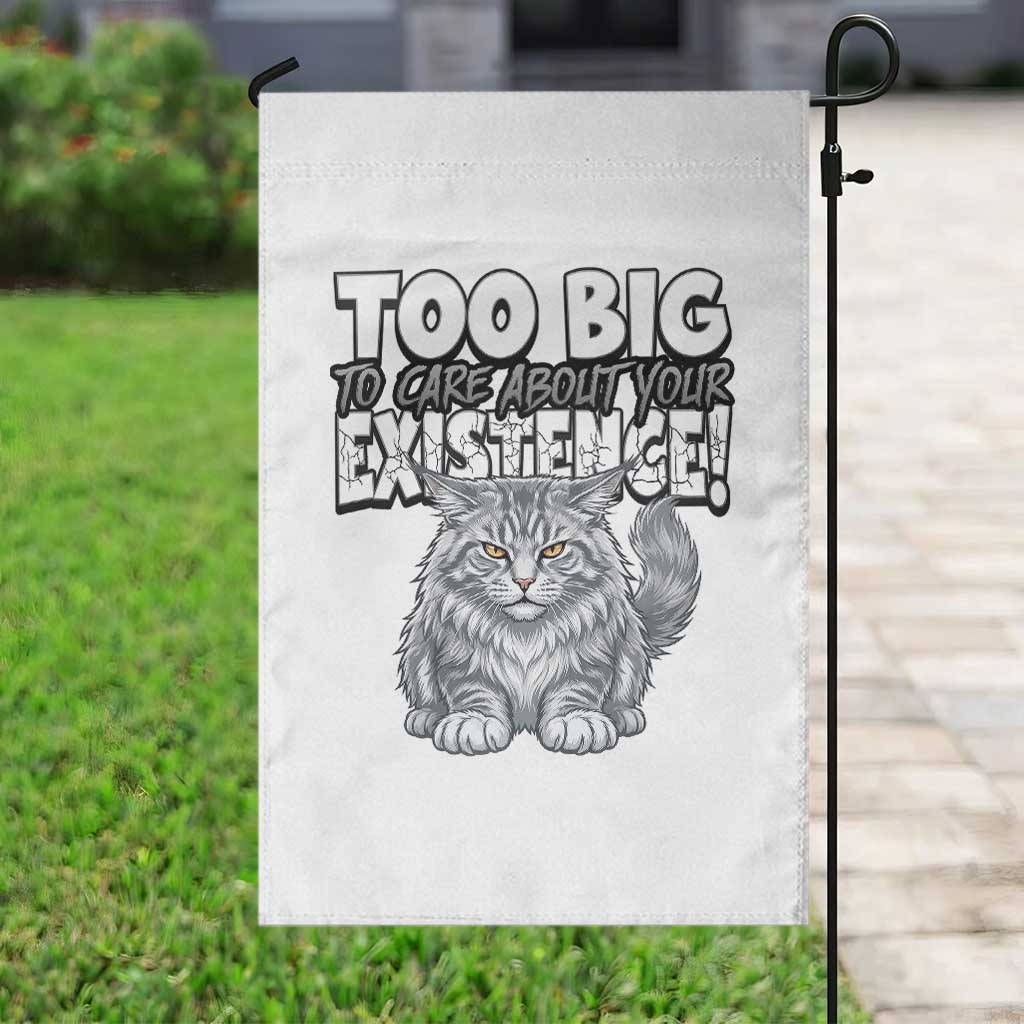Funny Maine Coon Cat Garden Flag Too Big To Care About Your Existence TS12 Print Your Wear