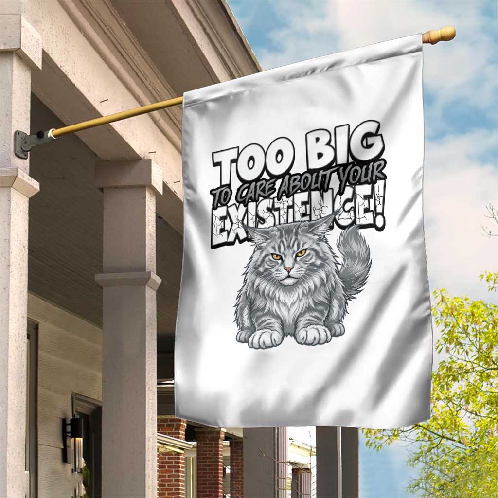 Funny Maine Coon Cat Garden Flag Too Big To Care About Your Existence TS12 Print Your Wear