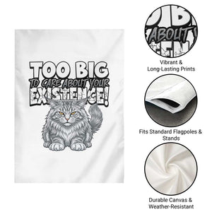 Funny Maine Coon Cat Garden Flag Too Big To Care About Your Existence TS12 Print Your Wear