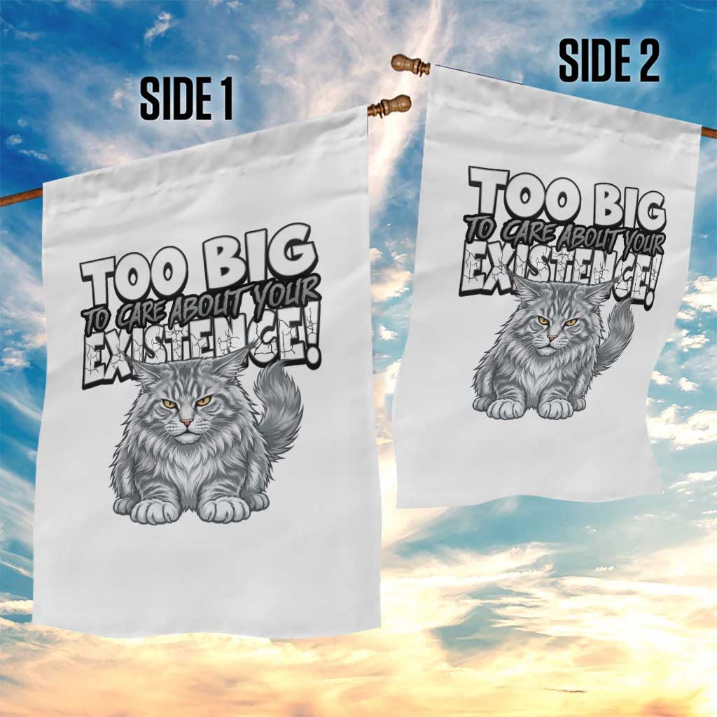 Funny Maine Coon Cat Garden Flag Too Big To Care About Your Existence TS12 Print Your Wear