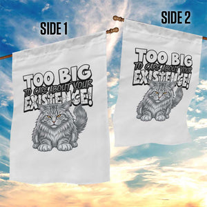 Funny Maine Coon Cat Garden Flag Too Big To Care About Your Existence TS12 Print Your Wear
